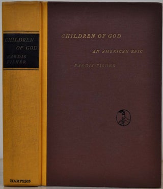 Item #016629 CHILDREN OF GOD. An American Epic. Signed by Vardis Fisher. Vardis Fisher