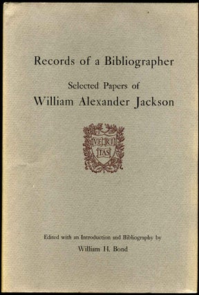 Item #016636 RECORDS OF A BIBLIOGRAPHER. Selected Papers of William Alexander Jackson. William H....