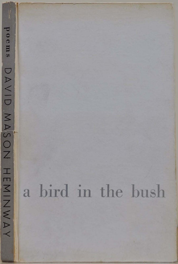 Item #016656 A BIRD IN THE BUSH. Selected Poetry. Limited edition signed by David Mason Heminway. David Mason Heminway.