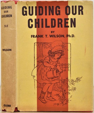 Item #016744 GUIDING OUR CHILDREN. Helping Children to Find and Face Reality. Frank T. Wilson