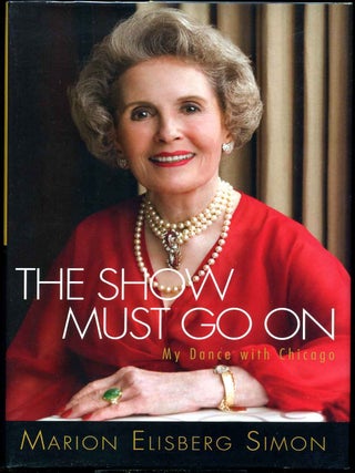 Item #016754 THE SHOW MUST GO ON. My Dance with Chicago. Marion Elisberg Simon