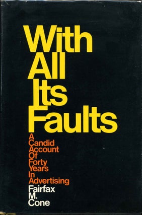 Item #016765 WITH ALL ITS FAULTS. A Candid Account of Forty Years In Advertising. Signed by...