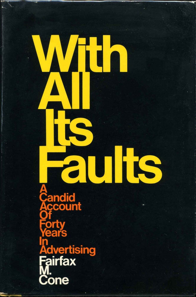 Item #016765 WITH ALL ITS FAULTS. A Candid Account of Forty Years In Advertising. Signed by Fairfax M. Cone. Fairfax M. Cone.