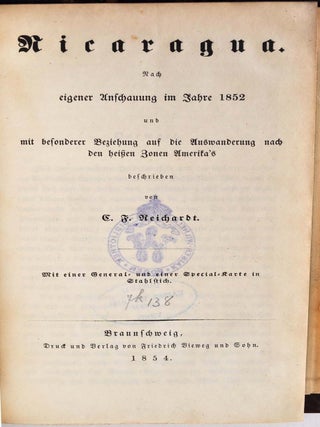 NICARAGUA. Nach eigener Anschauung im Jahre 1852 und mit besonderer Beziehung auf die Auswanderung nach den heissen Zonen Amerika's beschrieben.