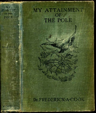 Item #016830 MY ATTAINMENT OF THE POLE. Signed by Dr. Frederick A. Cook. Being the Record of the...