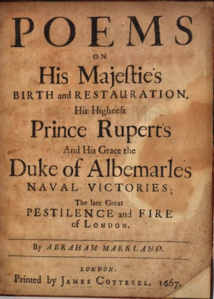 POEMS ON HIS MAJESTIES BIRTH AND RESTAURATION, His Highness Prince Rupert's and His Grace the Duke of Albemarle's Naval Victories; The Late Great Pestilence and Fire of London [bound with] A SERMON PREACHED BEFORE THE COURT OF ALDERMAN AT GUILD-HALL...