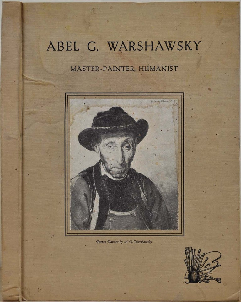 Item #016858 ABEL G. WARSHAWSKY. Master Painter and Humanist. Signed by A. G. Warshawsky. Abel G. Warshawsky, Louis Gay Balsam.