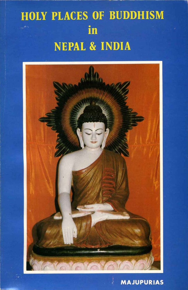 Item #016895 Holy Places of Buddhism in Nepal and India: A Guide to Sacred Places in Buddha's Lands. Trilok Chndra Majupuria, Indra Majupuria.