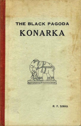 Item #016898 THE BLACK PAGODA. KONARKA. Signed and inscribed by R. P. Sinha. R. P. Sinha