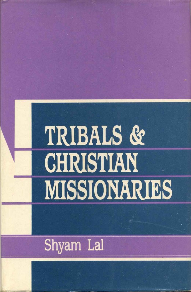 Item #016899 Tribals and Christian Missionaries. Shyam Lal, Shyamlal.