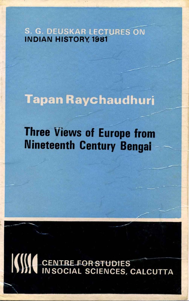 Item #016902 Three Views of Europe from Nineteenth Century Bengal (Sakharam Ganesh Deuskar Lectures on Indian History). Tapan Raychaudhuri.