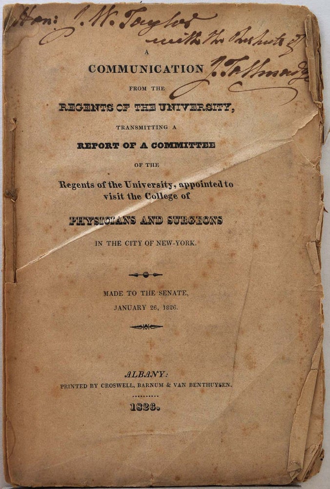 Item #016922 A COMMUNICATION FROM THE REGENTS OF THE UNIVERSITY, Transmitting a Report of a Committee of the Regents of the University, appointed to visit the College of Physicians and Surgeons in the City of New York. Made to the Senate, January 26, 1826. Signed. James Tallmadge.