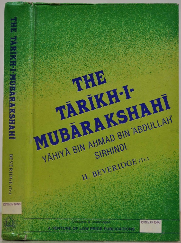 Item #016928 THE TARIKH-I-MUBARAKSHAHI. Yahiya Bin Ahmad Bin Abdullah Sirhindi, Henry Beveridge.