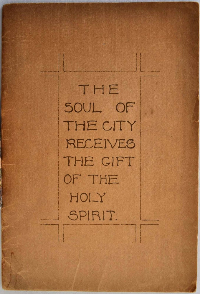 Item #016998 THE SOUL OF THE CITY RECEIVES THE GIFT OF THE HOLY SPIRIT. Nicholas Vachel Lindsay.