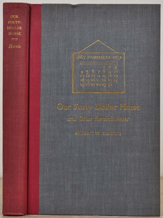 Item #017156 OUR FORTY-DOLLAR HORSE and Other Reminiscences. Albert W. Harris
