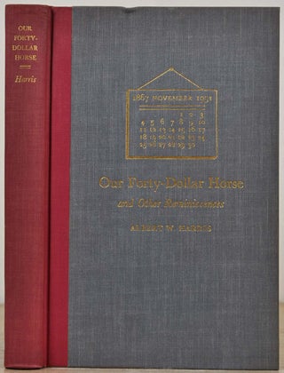 Item #017156 OUR FORTY-DOLLAR HORSE and Other Reminiscences. Albert W. Harris
