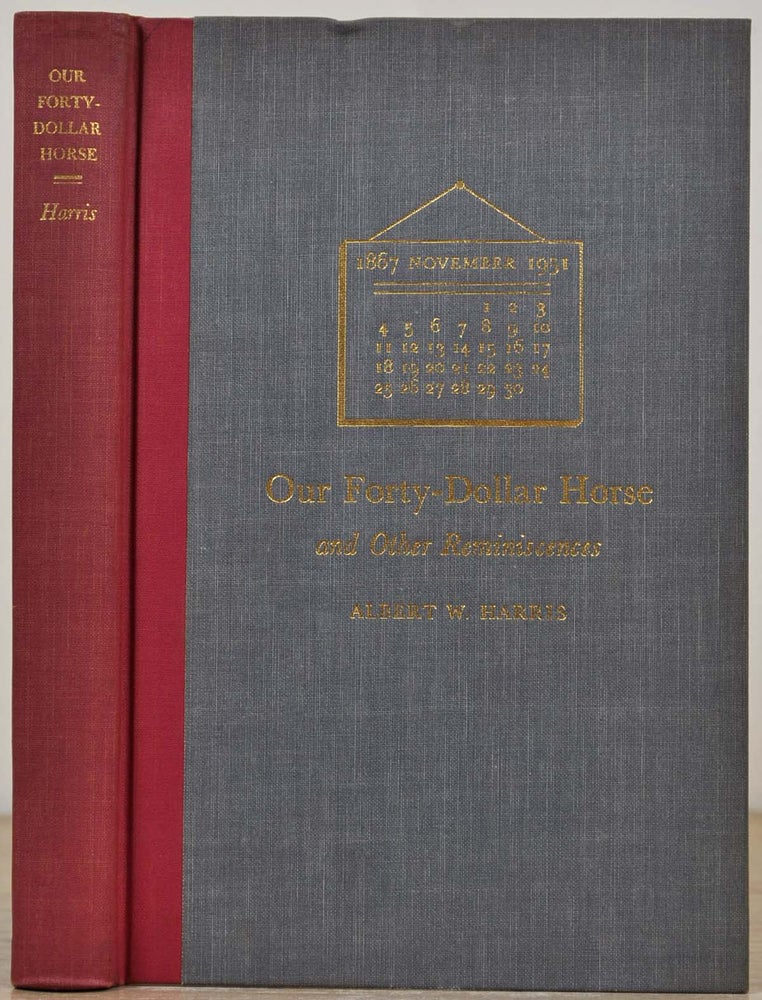 Item #017156 OUR FORTY-DOLLAR HORSE and Other Reminiscences. Albert W. Harris.