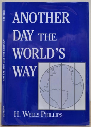 Item #017176 Another Day The World's Way. H. Wells Phillips