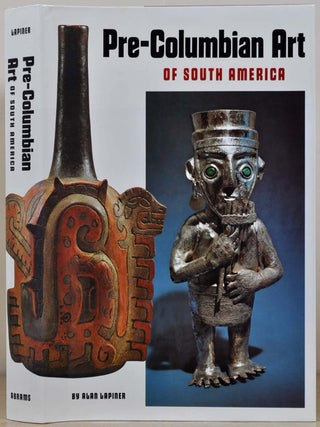 Item #017267 Pre-Columbian Art of South America. Alan Lapiner