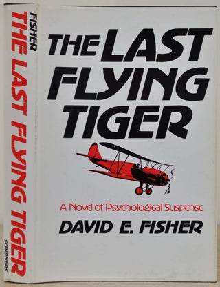 Item #017283 THE LAST FLYING TIGER. A Novel. David E. Fisher