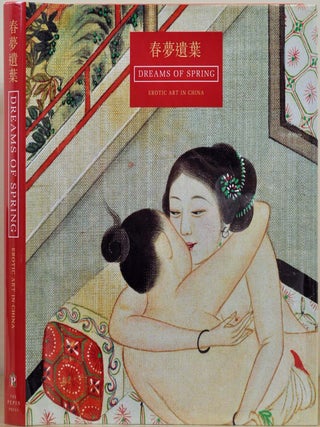 Item #017373 Dreams of Spring. Chinese Erotic Art from the Bertholet Collection. Yimen