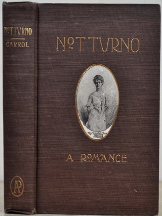 Item #017392 NOTTURNO. A Romance. George S. Carrol