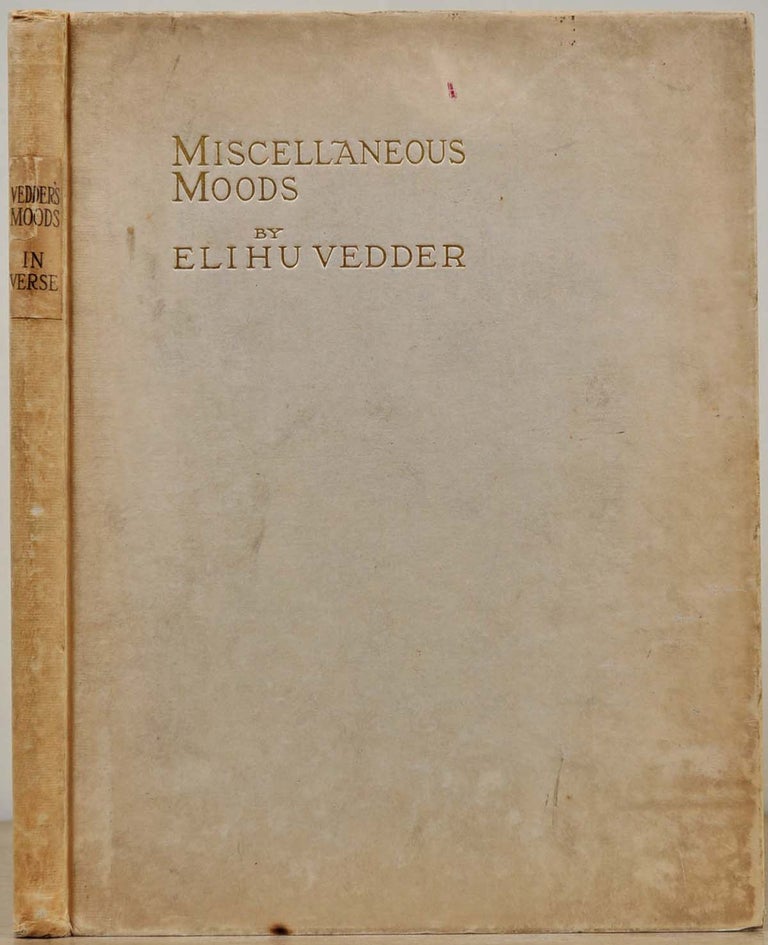 Item #017400 MISCELLANEOUS MOODS IN VERSE. One Hundred and One Poems with Illustrations. Deluxe edition limited to 100 copies. Contains an original drawing by Elihu Vedder. Elihu Vedder.