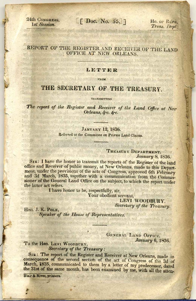 Item #017421 REPORT OF THE REGISTER AND RECEIVER OF THE LAND OFFICE AT NEW ORLEANS. LETTER FROM THE SECRETARY OF THE TREASURY. Transmitting the report of the Register and Receiver of the Land Office at New Orleans. January 12, 1836. 24th Congress. HR Doc. 55. Levi Woodbury, Secretary of the Treasury.