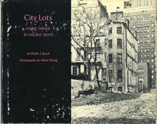 Item #017431 CITY LOTS. Living Things in Vacant Spots. Phyllis S. Busch, Arline Strong