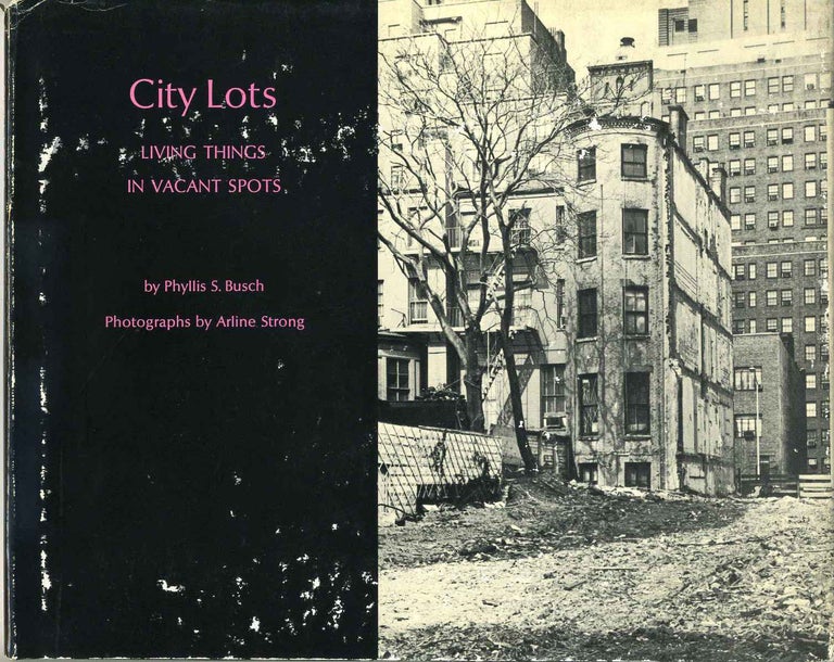 Item #017431 CITY LOTS. Living Things in Vacant Spots. Phyllis S. Busch, Arline Strong.
