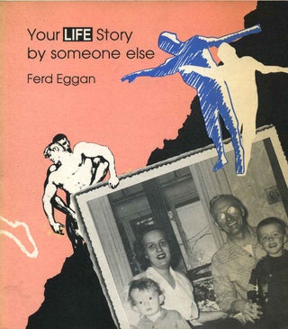 Item #017455 YOUR LIFE STORY BY SOMEONE ELSE. Signed by Ferd Eggan. Complete with poster. Ferd Eggan