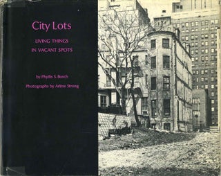 Item #017457 CITY LOTS. Living Things in Vacant Spots. Phyllis S. Busch, Arline Strong