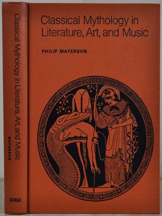 Item #017534 CLASSICAL MYTHOLOGY IN LITERATURE, ART AND MUSIC. Signed by Philip Mayerson. Philip...