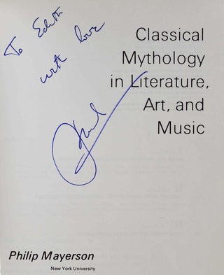 CLASSICAL MYTHOLOGY IN LITERATURE, ART AND MUSIC. Signed by Philip Mayerson.