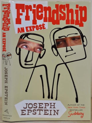 Item #017610 Friendship: An Expose. Signed and inscribed by Joseph Epstein. Joseph Epstein