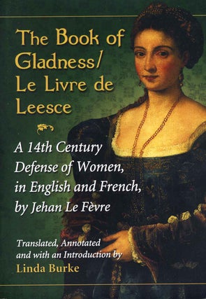 Item #017611 The Book of Gladness / Le Livre de Leesce: A 14th Century Defense of Women, in...