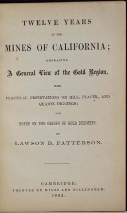 Item #017629 TWELVE YEARS IN THE MINES OF CALIFORNIA; Embracing a General View of th Gold Region,...