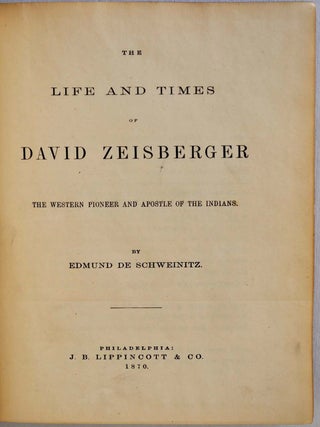 Item #017645 THE LIFE AND TIMES OF DAVID ZEISBERGER: The Western Pioneer and Apostle of the...