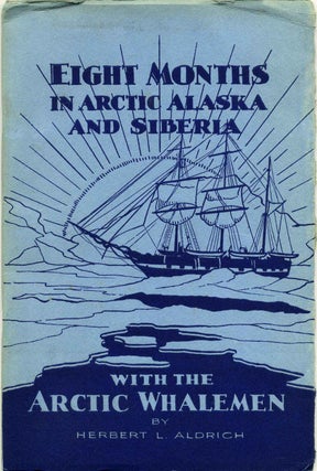 Item #017696 ARCTIC ALASKA AND SIBERIA or Eight Months with the Arctic Whalemen. Includes four...