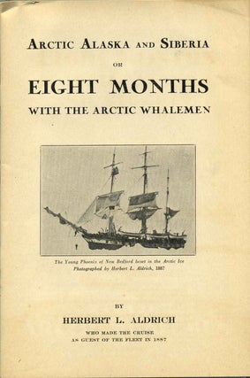 ARCTIC ALASKA AND SIBERIA or Eight Months with the Arctic Whalemen. Includes four vintage photographs of whaling operations.