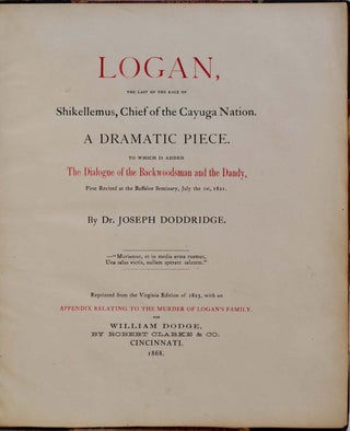 Item #017705 LOGAN, THE LAST OF THE RACE OF SHIKELLEMUS, CHIEF OF THE CAYUGA NATION. A Dramatic...