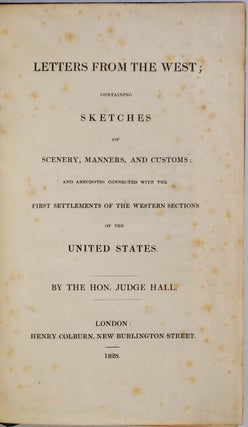 LETTERS FROM THE WEST; Containing Sketches of Scenery, Manners, and Customs; and Anecdotes Connected with the First Settlements of the Western Sections of the United States.