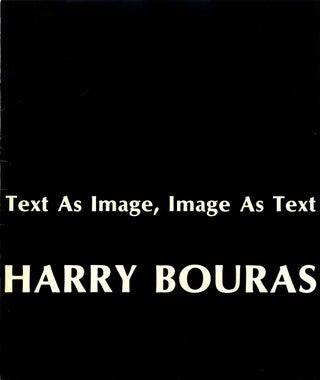 Item #017796 TEXT AS IMAGE, IMAGE AS TEXT. Harry Bouras. Harry Bouras