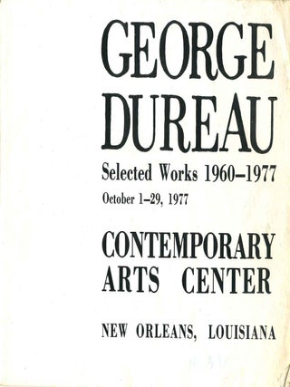 GEORGE DUREAU. Selected Works 1960-1977. October 1-29, 1977.
