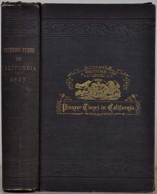 Item #017945 A PICTURE OF PIONEER TIMES IN CALIFORNIA. Illustrated with Anecdotes and Stories...