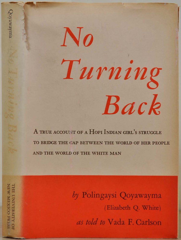 Item #017980 NO TURNING BACK. A True Account of a Hopi Indian Girl's Struggle to bridge the gap between the world of Her People and the world of the white man. As told to Vada F. Carlson. Signed by Vada F. Carlson. Polingaysi Qoyawayma, Vada F. Carlson.