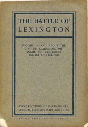 Item #018028 THE BATTLE OF LEXINGTON Fought in and around the City of Lexington, Missouri, on...