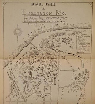 THE BATTLE OF LEXINGTON Fought in and around the City of Lexington, Missouri, on September 18th, 19th and 20th, by forces Under Command of Colonel James A. Mulligan U.S.A. and General Sterling Price, M.S.G.