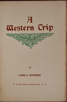 A WESTERN TRIP. Signed and inscribed by Carl E. Schmidt.