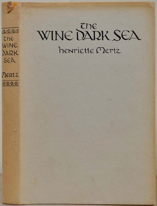 Item #018097 THE WINE DARK SEA. Homer's Heroic Epic of the North Atlantic. Henriette Mertz